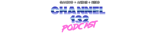 Channel 132 Podcast